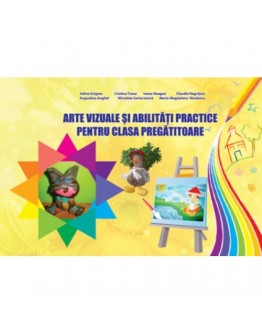 Arte vizuale și abilități practice pentru clasa pregătitoare